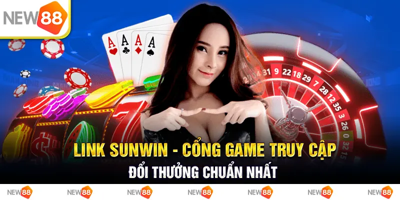 3 link sunwin cong game truy cap doi thuong chuan nhat