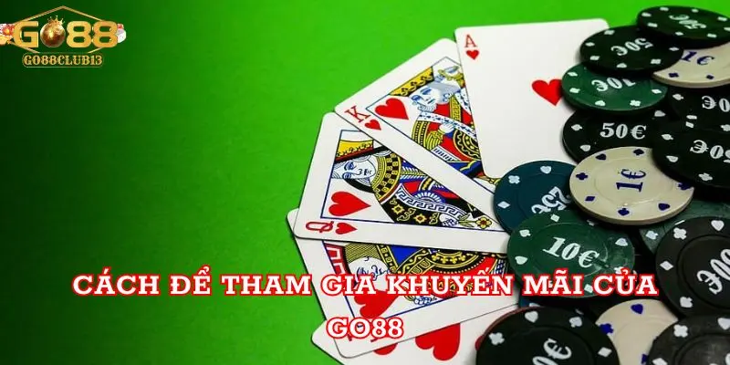 Cách để tham gia khuyến mãi của Go88