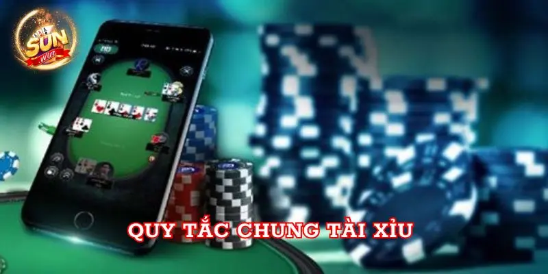 Quy tắc chung Tài xỉu