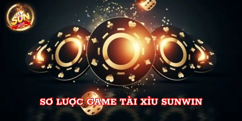 Sơ lược game Tài xỉu Sunwin