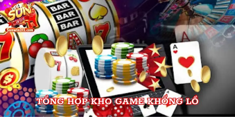 Tổng hợp kho game khổng lồ