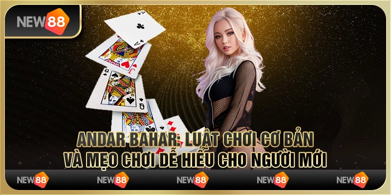 Andar Bahar: Luật chơi cơ bản và mẹo chơi dễ hiểu cho người mới