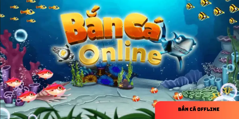 Ưu điểm của game bắn cá offline