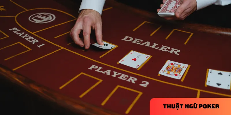 3 thuật ngữ Poker cơ bản bạn cần biết