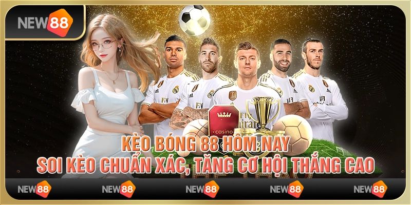 Kèo bóng 88 hôm nay: Soi kèo chuẩn xác, tăng cơ hội thắng cao