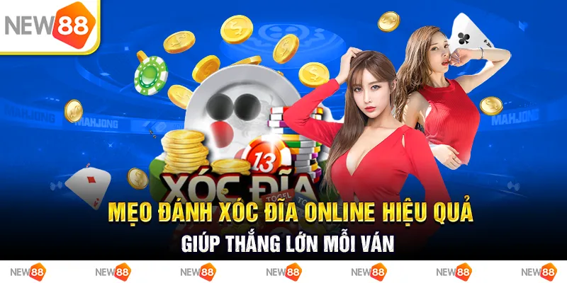 Mẹo đánh xóc đĩa online hiệu quả, giúp thắng lớn mỗi ván