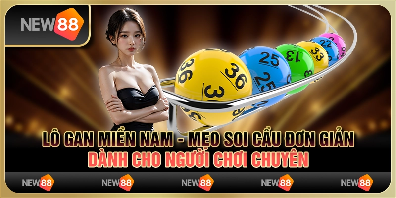 Lô gan miền Nam - mẹo soi cầu đơn giản dành cho người chơi chuyên