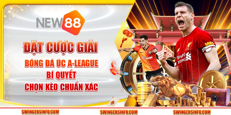 Đặt cược giải bóng đá Úc A-League: Bí quyết chọn kèo chuẩn xác