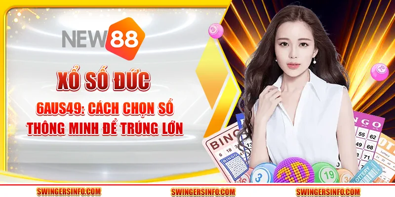 Xổ số đức 6aus49: cách chọn số thông minh để trúng lớn