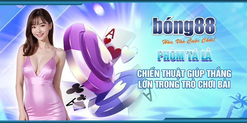 Phỏm Tá Lả: Chiến Thuật Giúp Thắng Lớn Trong Trò Chơi Bài 6 33 phom ta la chien thuat giup thang lon trong tro choi bai