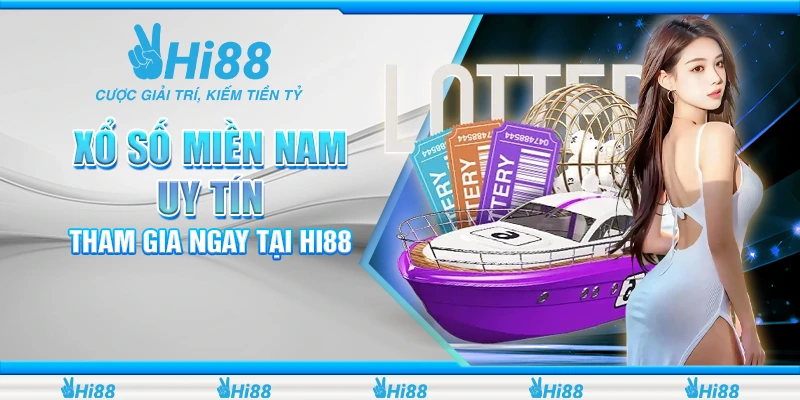 Xổ Số Miền Nam Uy Tín - Tham Gia Xổ Số Ngay Tại Hi88