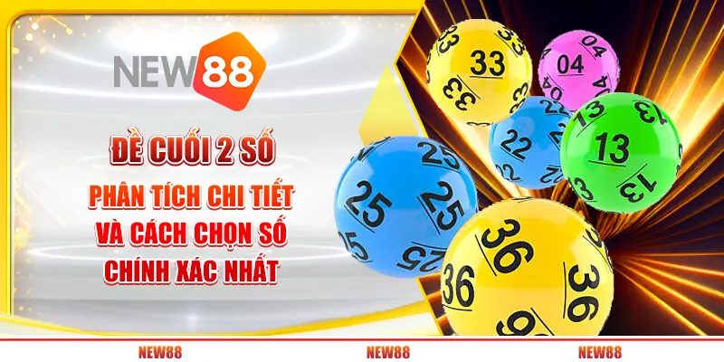 Đề cuối 2 số – phân tích chi tiết và cách chọn số chính xác nhất