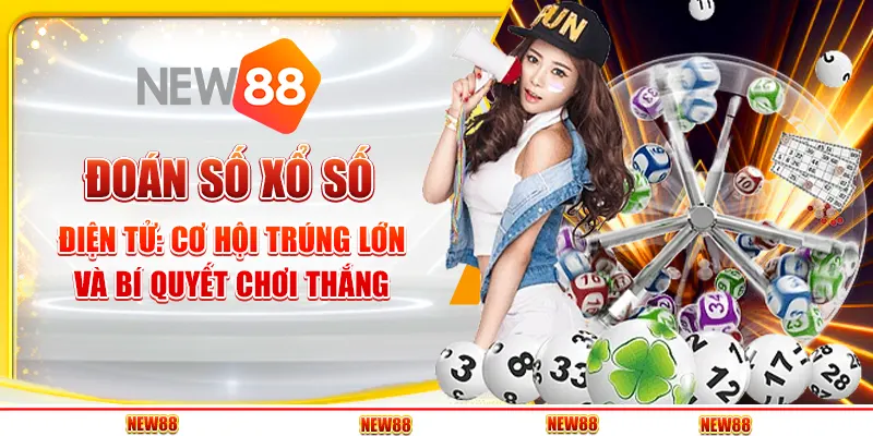 Đoán số xổ số điện tử: Cơ hội trúng lớn và bí quyết chơi thắng