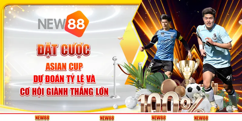 Đặt Cược Asian Cup: Dự Đoán Tỷ Lệ Và Cơ Hội Giành Thắng Lớn