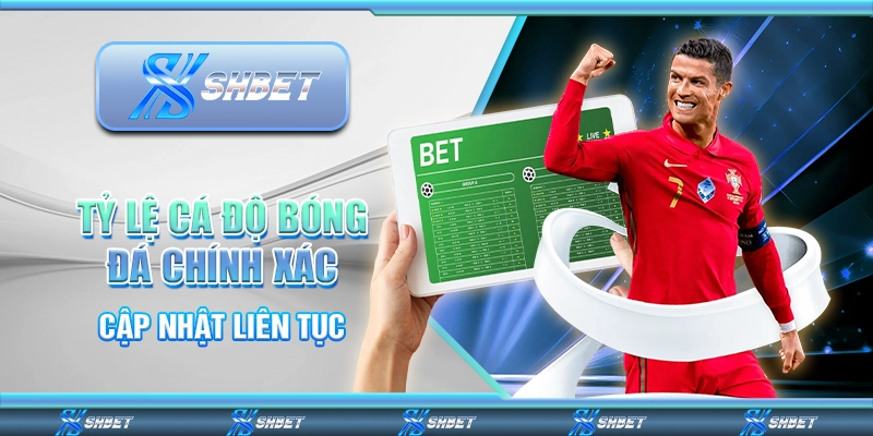 Tỷ Lệ Cá Độ Bóng Đá Chính Xác, Cập Nhật Liên Tục Mỗi Ngày