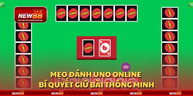 Mẹo đánh UNO Online - Bí quyết giữ bài thông minh