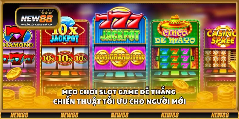 Mẹo chơi slot game dễ thắng - Chiến thuật tối ưu cho người mới
