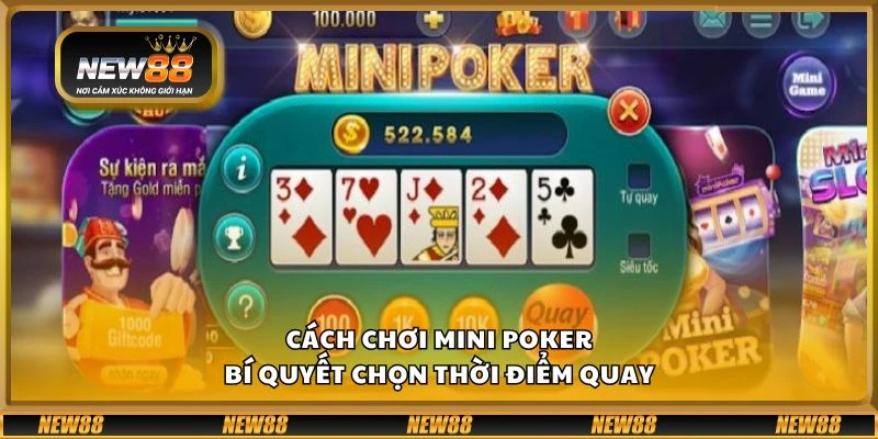 Cách chơi mini poker - Bí quyết chọn thời điểm quay