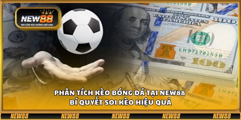 Phân tích kèo bóng đá tại New88 - Bí quyết soi kèo hiệu quả